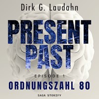 Present Past: Ordnungszahl 80 (Episode 1) - Dirk G. Laudahn - Hörbuch