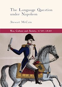 The Language Question under Napoleon - Stewart McCain - E-Book