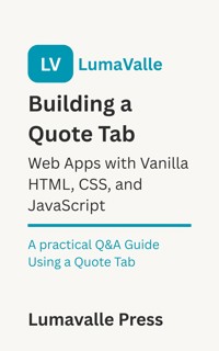 Building a Quote Tab Web App with Vanilla HTML, CSS, and JavaScript. - Lumavalle Press - E-Book
