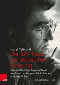Die 329 Tage zur deutschen Einigung - Horst Teltschik - E-Book