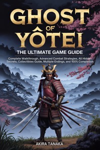 Ghost of Yōtei – The Ultimate Game Guide - Akira Tanaka - E-Book