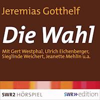Die Wahl - Jeremias Gotthelf - Hörbuch
