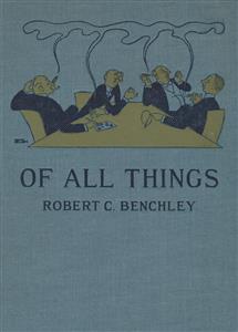 Of All Things - Robert C. Benchley - E-Book