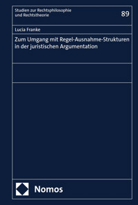 Zum Umgang mit Regel-Ausnahme-Strukturen in der juristischen Argumentation - Lucia Franke - kostenlos E-Book