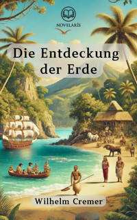 Die Entdeckung der Erde - Wilhelm Cremer - E-Book