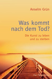Was kommt nach dem Tod? - Anselm Grün - E-Book