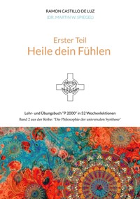 Erster Teil: HEILE DEIN FÜHLEN - Martin Spiegel - E-Book
