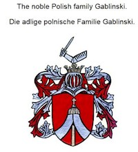 The noble Polish family Gablinski. Die adlige polnische Familie Gablinski. - Werner Zurek - E-Book