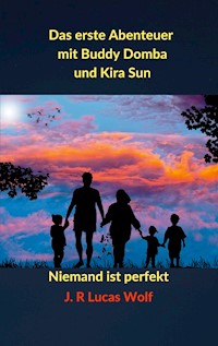 Das erste Abenteuer mit Buddy Domba und Kira Sun - J.R Lucas Wolf - E-Book