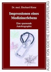 Impressionen eines Medizinerlebens - Dr. Eberhard Rinne - E-Book
