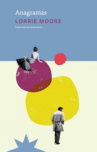 Anagramas - Lorrie Moore - E-Book
