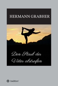 Den Staub der Väter abstreifen - Hermann Grabher - E-Book
