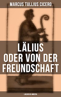 Lälius oder von der Freundschaft - Laelius de amicitia - Marcus Tullius Cicero - E-Book