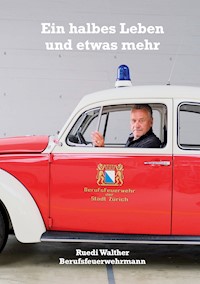 Ein halbes Leben und etwas mehr - Ruedi Walther - E-Book