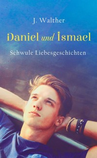 Daniel und Ismael - J. Walther - E-Book