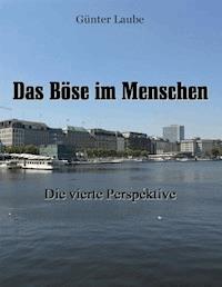 Das Böse im Menschen - Günter Laube - E-Book