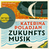 Zukunftsmusik (Ungekürzte Lesung) - Katerina Poladjan - Hörbuch