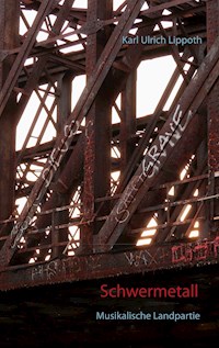 Schwermetall - Karl Ulrich Lippoth - E-Book