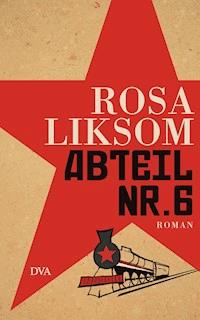 Abteil Nr. 6 - Rosa Liksom - E-Book