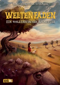 Weltenfäden – Ein wolltastisches Abenteuer - Birgit Christina Susemihl - E-Book
