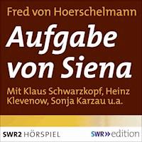 Aufgabe von Siena - Fred von Hoerschelmann - Hörbuch