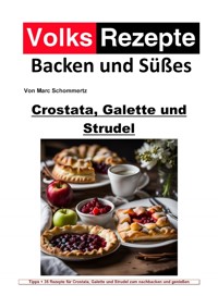 Volksrezepte Backen und Süßes - Crostata, Galette und Strudel - Marc Schommertz - E-Book