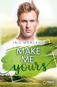 Make Me Yours - Iris Morland - E-Book