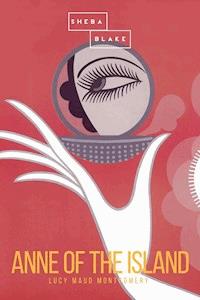 Anne of the Island - Lucy Maud Montgomery - E-Book