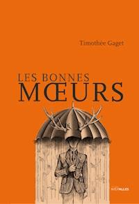 Les bonnes mœurs - Timothée Gaget - E-Book