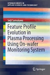 Feature Profile Evolution in Plasma Processing Using On-wafer Monitoring System - Seiji Samukawa - E-Book