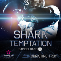 Shark Temptation - Washington White Sharks, Sammelband 1 (ungekürzt) - Christine Troy - Hörbuch