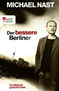 Der bessere Berliner - Michael Nast - E-Book