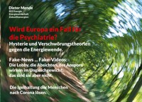 Wird Europa ein Fall für die Psychiatrie? Hysterie und Verschwörungstheorien gegen die Energiewende. - Dieter Mende - E-Book