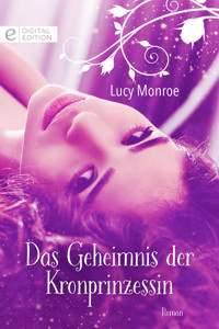 Das Geheimnis der Kronprinzessin - Lucy Monroe - E-Book