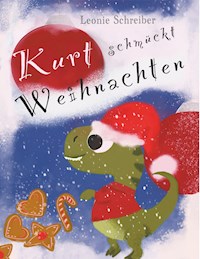 Kurt schmückt Weihnachten - Leonie Schreiber - E-Book