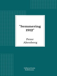 "Semmering 1912" - Peter Altenberg - E-Book