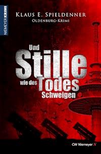 Und Stille wie des Todes Schweigen - Klaus E. Spieldenner - E-Book