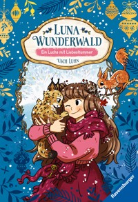 Luna Wunderwald, Band 5 - Ein Luchs mit Liebeskummer - Usch Luhn - E-Book
