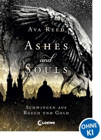Ashes and Souls (Band 1) - Schwingen aus Rauch und Gold - Ava Reed - E-Book