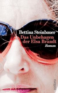 Das Unbehagen der Elsa Brandt - Bettina Steinbauer - E-Book