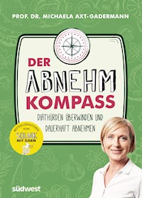 Der Abnehmkompass - Diäthürden überwinden und dauerhaft abnehmen - Michaela Axt-Gadermann - E-Book