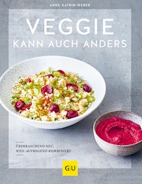 Veggie kann auch anders - Anne-Katrin Weber - E-Book