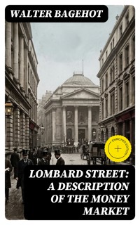 Lombard Street: A Description of the Money Market - Walter Bagehot - E-Book
