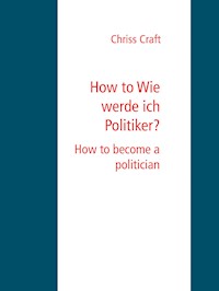 How to Wie werde ich Politiker? - Chriss Craft - E-Book