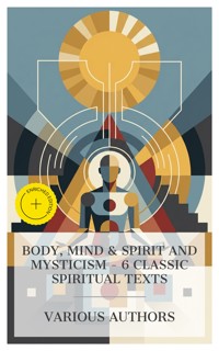 Body, Mind & Spirit and Mysticism – 6 Classic Spiritual Texts - Jakob Böhme - E-Book