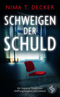 Schweigen der Schuld | Der Suspense Roman über Schuld, Rache und menschliche Abgründe - Nima T. Decker - E-Book