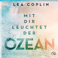 Mit Dir leuchtet der Ozean (Ungekürzt) - Lea Coplin - Hörbuch