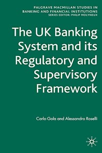 The UK Banking System and its Regulatory and Supervisory Framework - C. Gola - E-Book