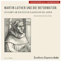 Martin Luther und die Reformation - Frankfurter Allgemeine Archiv - Hörbuch