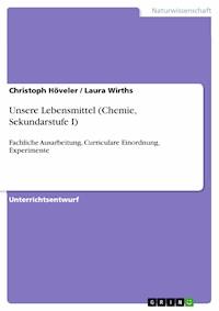 Unsere Lebensmittel (Chemie, Sekundarstufe I) - Christoph Höveler - E-Book